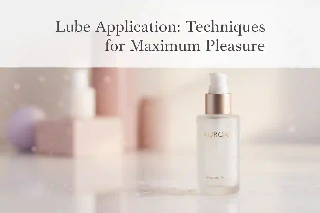 Lube Application: Techniques for Maximum Pleasure